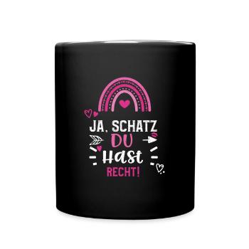 Ja, Schatz Du Hast Recht! - Tasse einfarbig - Schwarz - Vorne
