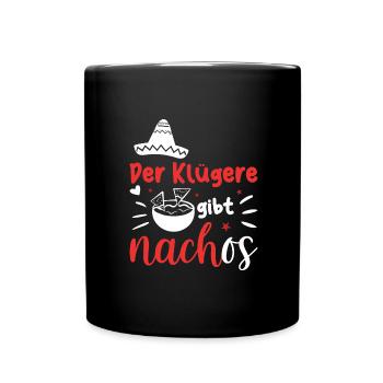 Der Klügere gibt Nachos Spruch Mexikanisch Witz - Tasse einfarbig - Schwarz - Vorne