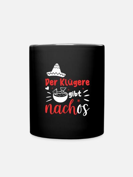 Der Klügere gibt Nachos Spruch Mexikanisch Witz - Tasse einfarbig - Schwarz
