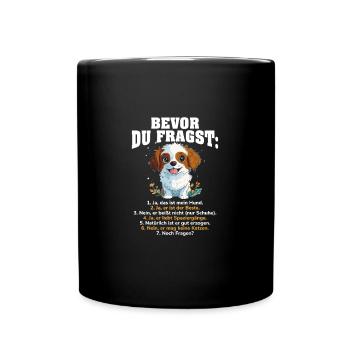 Bevor Du Fragst Das Ist Mein Hund - Tasse einfarbig - Schwarz - Vorne