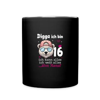 Digga Ich Bin 16 Teenager Geburtstag Mädchen - Tasse einfarbig - Schwarz - Vorne