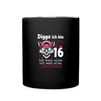 Digga Ich Bin 16 Teenager Geburtstag Mädchen - Tasse einfarbig - Schwarz - Vorne