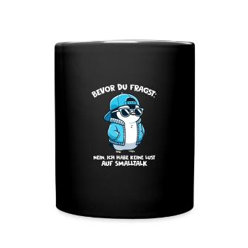 Bevor Du Fragst Kein Smalltalk Pinguin - Tasse einfarbig - Schwarz - Vorne