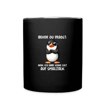 Bevor Du Fragst Kein Smalltalk Pinguin - Tasse einfarbig - Schwarz - Vorne