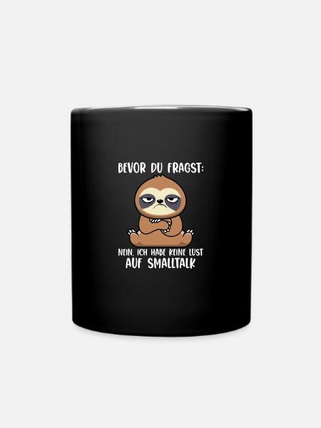 Bevor Du Fragst Nein Kein Smalltalk Faultier - Tasse einfarbig - Schwarz