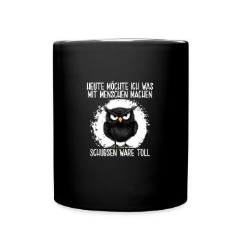 Heute Möchte Ich Was Mit Menschen Machen Schubsen - Tasse einfarbig - Schwarz - Vorne