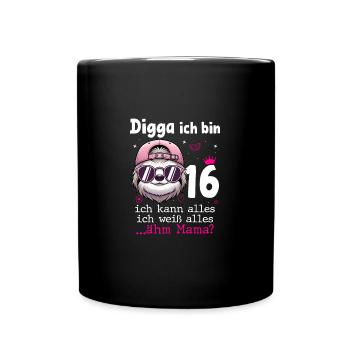 Digga Ich Bin 16 Teenager Geburtstag Mädchen - Tasse einfarbig - Schwarz - Vorne