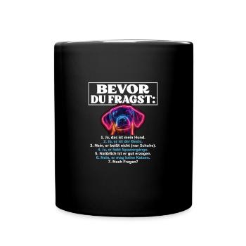 Bevor Du Fragst Das Ist Mein Hund - Tasse einfarbig - Schwarz - Vorne