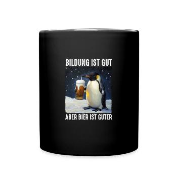 Bildung Ist Gut Aber Bier Ist Guter Pinguin - Tasse einfarbig - Schwarz - Vorne