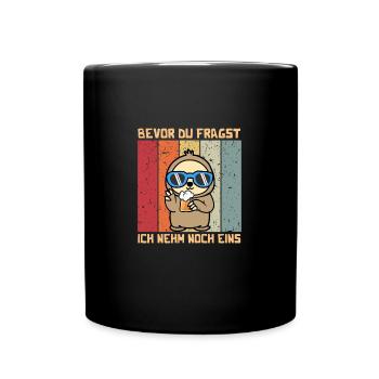 Bevor Du Fragst Ich Nehm Noch Eins Bier Faultier - Tasse einfarbig - Schwarz - Vorne