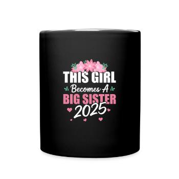 This Girl Becomes A Big Sister 2025 - Tasse einfarbig - Schwarz - Vorne