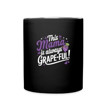 This Mama is Grape-ful – Funny Mama T-Shirt - Full Colour Mug - black - Front