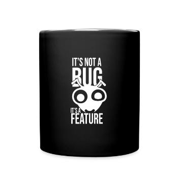 Its Not A Bug Its A Feature Coder Coding Geschenk - Tasse einfarbig - Schwarz - Vorne
