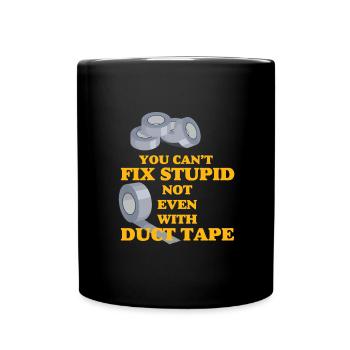 You Can't Fix Stupid Duct Tape Artisan - Full Colour Mug - black - Front