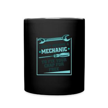 Mechanics Don't Fix For Free Construction Workers - Full Colour Mug - black - Front