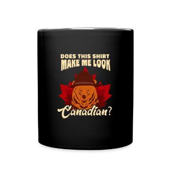 Canada Does This Make Me Look Canadian - Full Colour Mug - black - Front