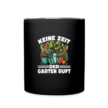 Keine Zeit Der Garten Ruft - Garten - Tasse einfarbig - Schwarz - Vorne