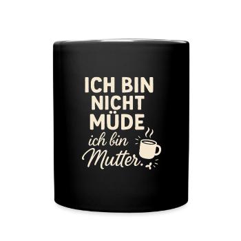 Ich bin nicht müde ich bin Mutter - Tasse einfarbig - Schwarz - Vorne