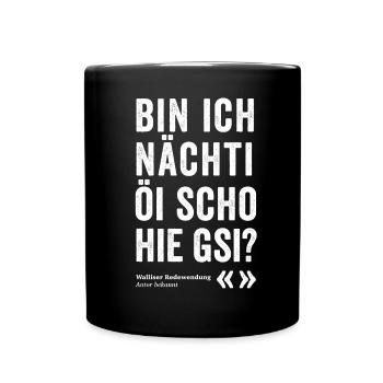 BIN ICH NÄCHTI SCHO HIE GSI? - Tasse einfarbig - Schwarz - Vorne