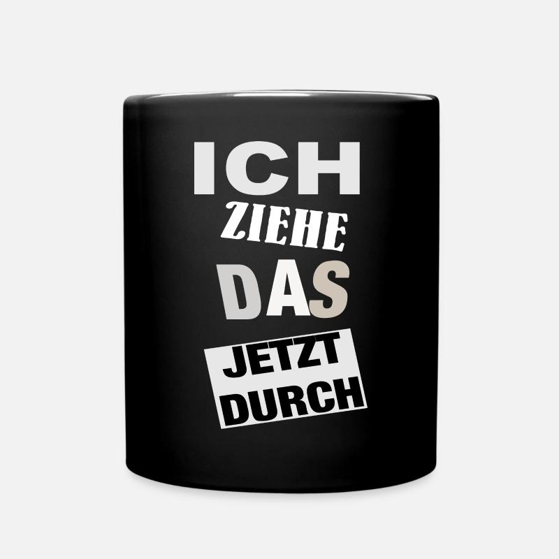Spruch ICH ZIEHE DAS JETZT DURCH - Motivation - Tasse einfarbig - Schwarz