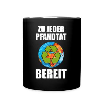 Zu Jeder Pfandtat Bereit Recycling Umweltschutz - Tasse einfarbig - Schwarz - Vorne