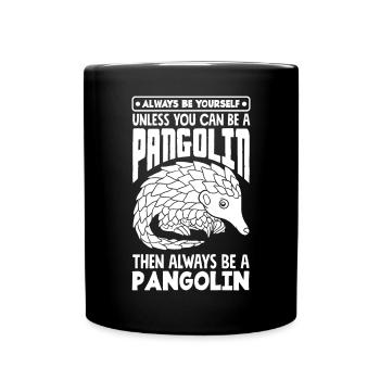 Pangolin Always Be A Pangolin Funny - Full Colour Mug - black - Front