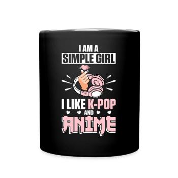 I Am A Simple Girl I Like K-Pop And Anime - Tasse einfarbig - Schwarz - Vorne