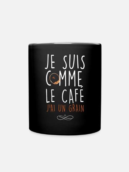 Je Suis Comme Le Café J'ai Un Grain - Mug uni - noir