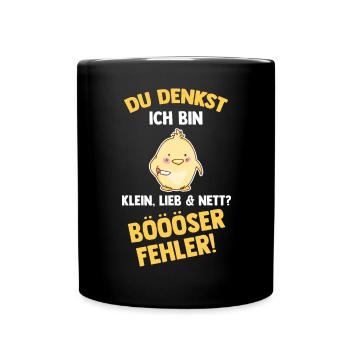 Du Denkst Ich Bin Klein Lieb Und Nett Böser Fehler - Tasse einfarbig - Schwarz - Vorne