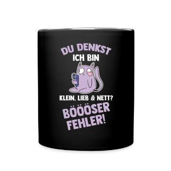 Du Denkst Ich Bin Klein Lieb Und Nett Böser Fehler - Tasse einfarbig - Schwarz - Vorne
