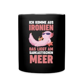 Ich Komme Aus Ironien Das Liegt Am Sarkastischen M - Tasse einfarbig - Schwarz - Vorne