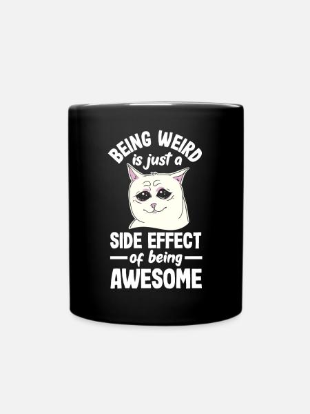 Being weird is just a side effect of being awesome - Tasse einfarbig - Schwarz