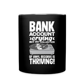 Bank Account Crying, Vinyl Collection Thriving! - Tasse einfarbig - Schwarz - Vorne