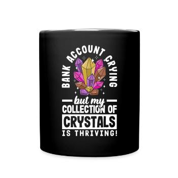 Bank Account Crying, Crystal Collection Thriving! - Tasse einfarbig - Schwarz - Vorne