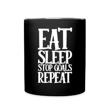 Eat Sleep Stop Goals Repeat - Tasse einfarbig - Schwarz - Vorne