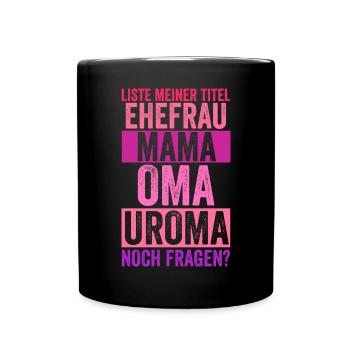 Mutter Mama Oma Uroma - Tasse einfarbig - Schwarz - Vorne