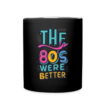 The 80s were better - Tasse einfarbig - Schwarz - Vorne