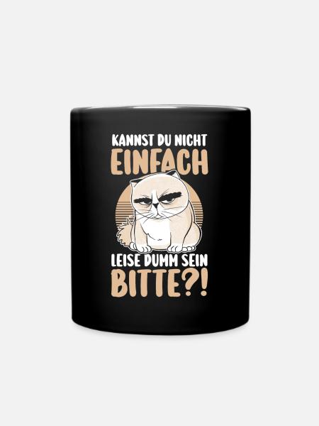 Kannst Du Nicht Einfach Leise Dumm Sein - Tasse einfarbig - Schwarz
