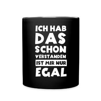 Ja Ich hab das schon Verstanden ist mir aber Egal - Tasse einfarbig - Schwarz - Vorne
