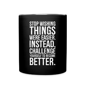stop wishing things were easier instead - Full Colour Mug - black - Front