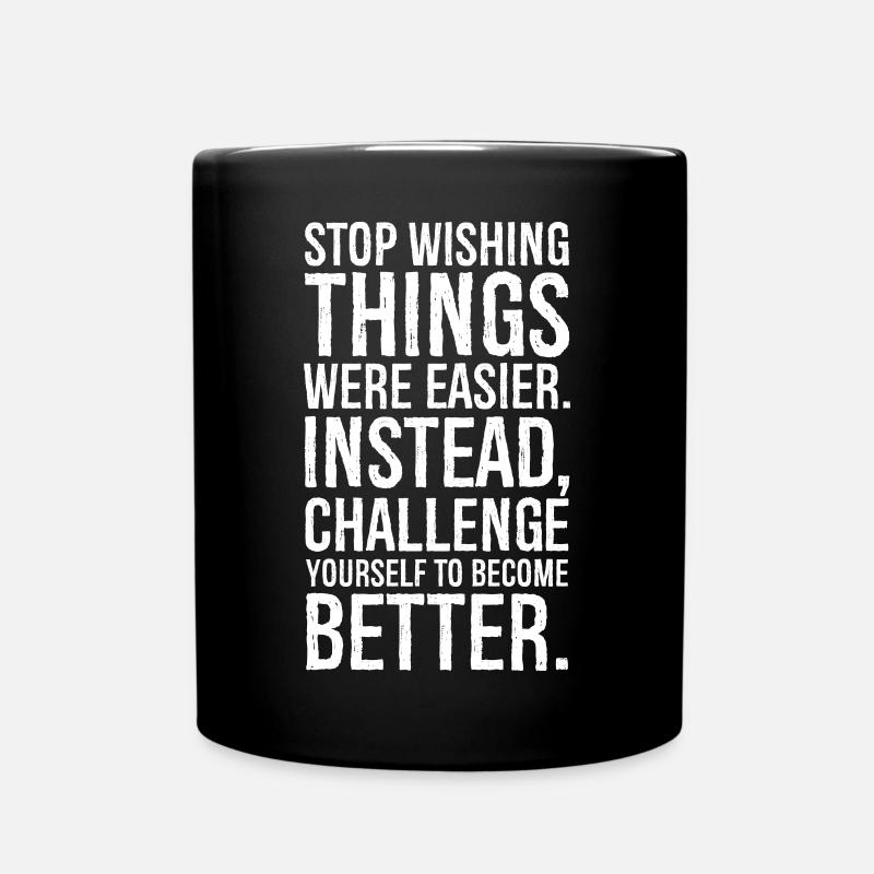 stop wishing things were easier instead - Full Colour Mug - black