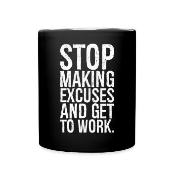 stop making excuses and get to work - Full Colour Mug - black - Front