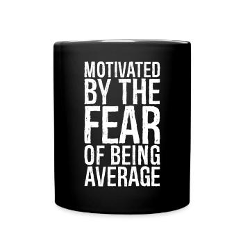 motivé par la peur d’être moyen - Mug uni - noir - Devant