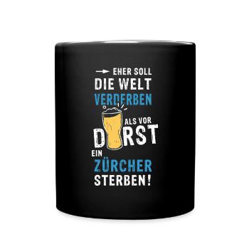 eher soll die Welt verderben als vor Durst ein - Tasse einfarbig - Schwarz - Vorne