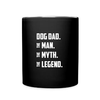 Dog Dad The Man The Myth Legend Father s Day - Tasse einfarbig - Schwarz - Vorne
