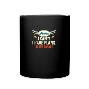 I Can t I Have Plans In The Garage T Shirt - Tasse einfarbig - Schwarz - Vorne