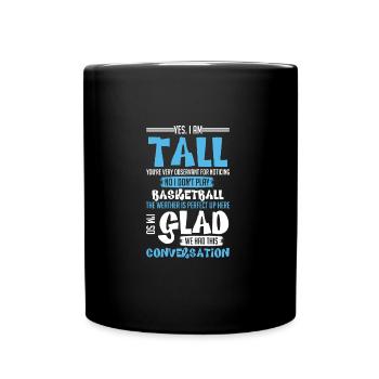 Yes I Am Tall You re Very Observant For Noticing - Tasse einfarbig - Schwarz - Vorne