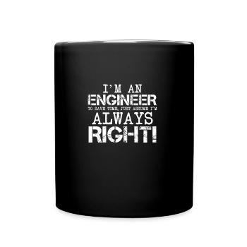 I'm An Engineer Save Time Always Assume I m Right - Full Colour Mug - black - Front