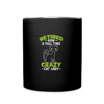 Retired Now A Full Time Crazy Cat Lady Cat Lady - Full Colour Mug - black - Front