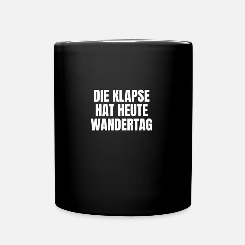 Die Klapse Hat Heute Wandertag - Tasse einfarbig - Schwarz